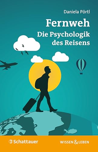 Fernweh: Die Psychologik des Reisens (Wissen & Leben) (German Edition)