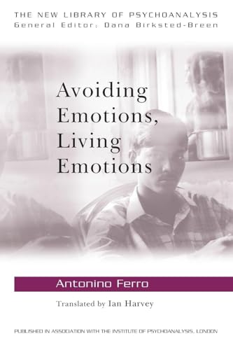 Avoiding Emotions, Living Emotions (The New Library of Psychoanalysis)