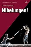 Nibelungen! (Theater und Universität im Gespräch) - Herausgeber: Ortrud Gutjahr 