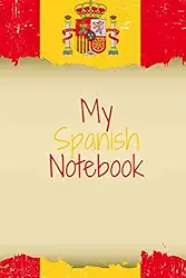 My Spanish Notebook: Writer's Notebook for Students, Teachers and Offices (6"x9"), With Beautiful and Stylish Spanish Flag Cover, 120 Pages