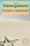 ReMi's Reiseorganisator Reiseplaner & Urlaubstagebuch: Travel Journal (für bis zu 3 Wochen) Reisen in warme Länder & ausführlicher strukturierter ... Tipps & Tricks u.v.m., Hardcover, SW-Druck