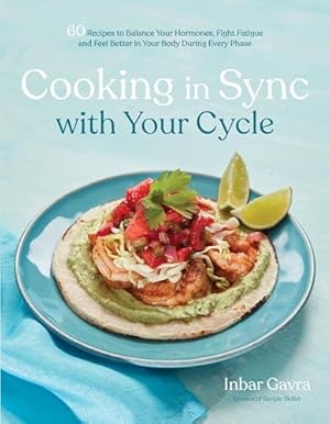 Book cover Cooking in Sync with Your Cycle: 60 Recipes to Balance Your Hormones, Fight Fatigue and Feel Better in Your Body During Every Phase
