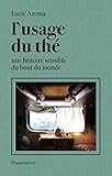 l'usage du monde nicolas bouvier commentaire  L\'usage du thé: Une histoire sensible du bout du monde