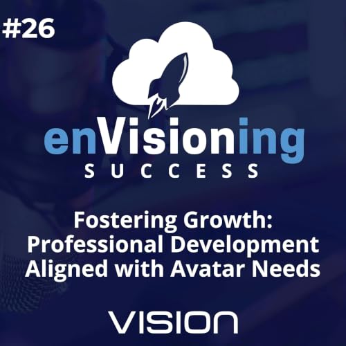 Fostering Growth: Professional Development Aligned with Avatar Needs [Ep. 26]
