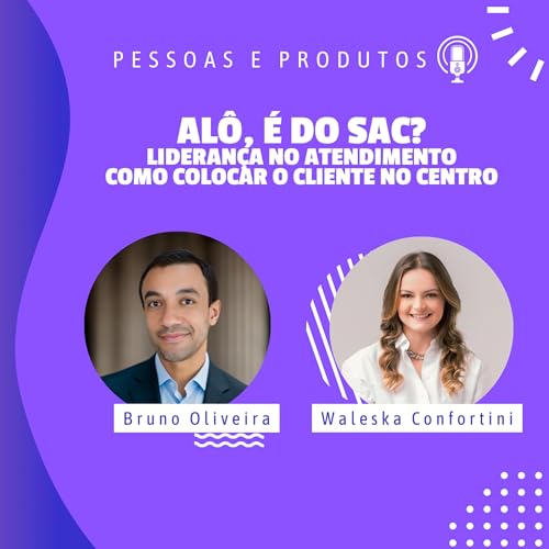 Al&ocirc;, &eacute; do SAC? Lideran&ccedil;a no Atendimento como colocar o cliente no centro