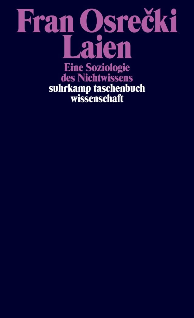 Laien: Eine Soziologie des Nichtwissens | "Das Buch überzeugt mit seinem systematischen Vorgehen." FAZ: 2480