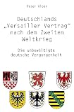 Deutschlands 'Versailler Vertrag' nach dem Zweiten Weltkrieg: Die unbewältigte deutsche Vergangenheit