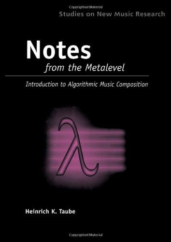 Notes from the Metalevel: An Introduction to Computer Composition (Studies on New Music Research)