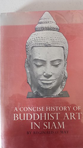 A Concise History of Buddhist Art in Siam 0804801207 Book Cover