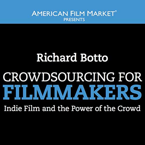 Crowdsourcing for Filmmakers (Written by Richard Botto) episode artwork