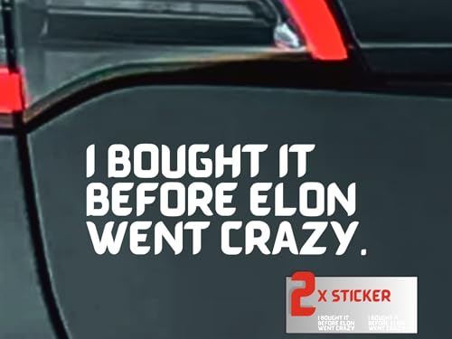I BOUGHT IT BEFORE ELON WENT CRAZY - Der Anti Elon Musk Tesla Aufkleber aus hochwertiger Oracal-Folie für empfindliche Auto-Lacke, Vinyl Sticker (2*weiss)