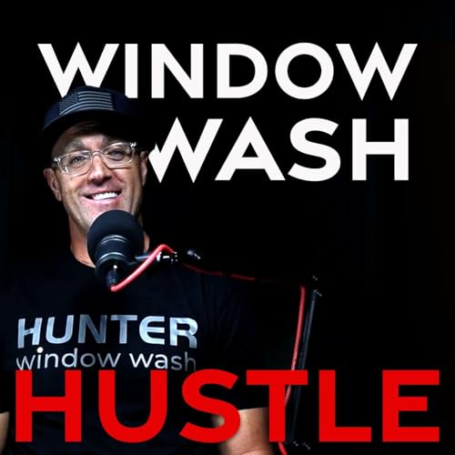 This Side Hustle Changed His Family&rsquo;s Life | Hunter Window Wash | Mobile Podcast Trailer | Episode 4