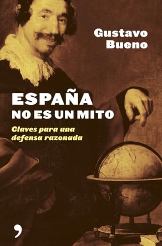 España no es un mito: Claves Para Una Defensa Razonada (SIN COLECCION)