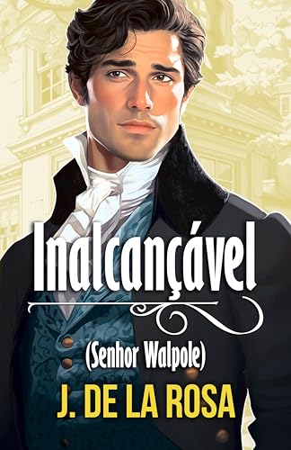 Inalcançável: Uma novela da Regência na Londres dos Bridgerton (Cavalheiros Dissolutos 2 – Senhor Wa