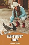  The Original Fluffybutt Love: (Think Chicken Soup for the Soul, only less soup and more chickens)