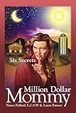  Million Dollar Mommy: Six Secrets