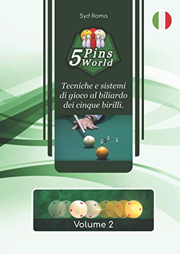 5 Pins World - Volume 2: Tecniche e sistemi di gioco al biliardo dei cinque birilli.