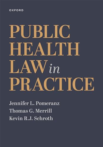 Compare Textbook Prices for Public Health Law in Practice  ISBN 9780197528501 by Pomeranz, Jennifer L.,Merrill, Thomas G.,Schroth, Kevin R.J.