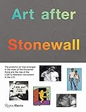 Art after Stonewall, 1969-1989 - Herausgeber: Jonathan Weinberg Mitwirkende: Tyler Cann, Anastasia Kinigopoulo, Drew Sawyer 