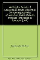 Writing for Results: A Sourcebook of Consequential Composing Activities (Curriculum Series (Ontario Institute for Studies in Education), 44.) 0896881849 Book Cover