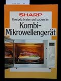  Kombi-Mikrowellengerät. Knusprig braten und Backen. 1. Auflage.