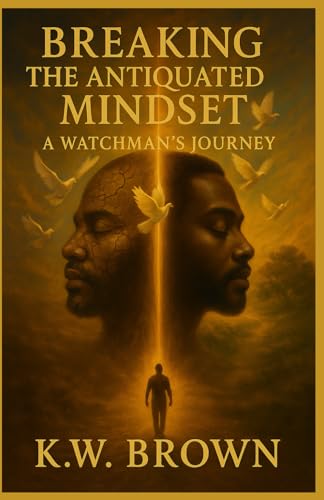 Breaking The Antiquated Mindset: A Watchman's Journey