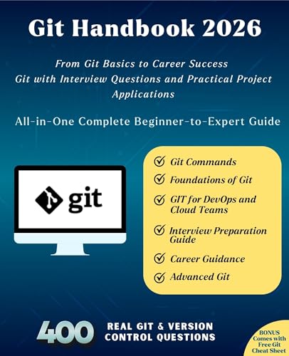 Git Handbook 2026: All-in-One Complete Beginner-to-Expert Guide | From Git Basics to Career Success | Git with Interview Questions and Practical Project ... Guide (Information Technology Books 52)