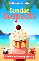 Sundae Suspects: A Cookie's Creamery Mystery B0D5GT1N4H Book Cover