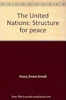 The United Nations: Structure for Peace B0007I8GRE Book Cover