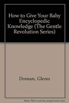 Hardcover How to Give Your Baby Encyclopedic Knowledge Book