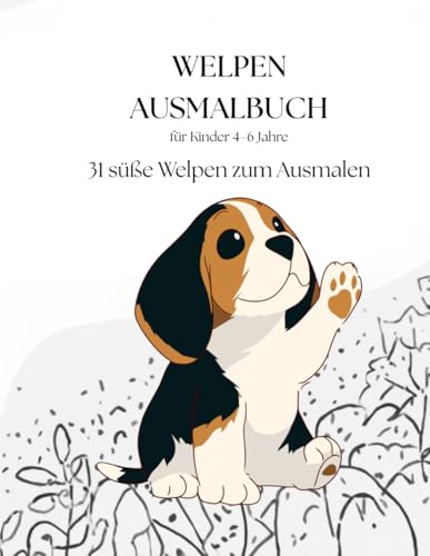 Welpen Ausmalbuch für Kinder 4–6 Jahre: Mit extra dicken Linien – 31 süße Hundebabys für Kindergartenkinder