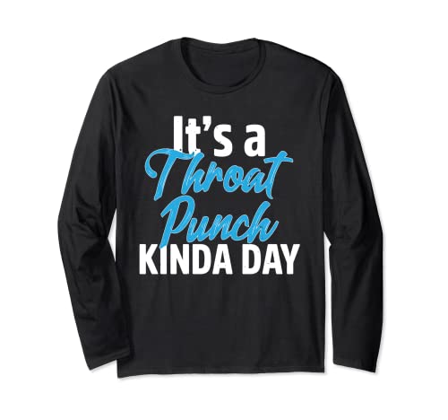 It's A Throat Punch Kinda Day funny sarcasm humor men women Manga Larga