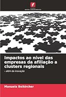 Impactos ao nível das empresas da afiliação a clusters regionais (Portuguese Edition) 620233861X Book Cover