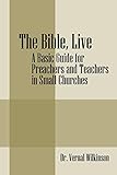 The Bible, Live: A Basic Guide for Preachers and Teachers in Small Churches