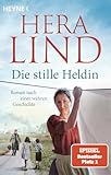 Die stille Heldin: Roman nach einer wahren Geschichte - Der neue Tatsachenroman der Nr.-1-SPIEGEL-Bestsellerautorin - mitreißend und ergreifend!