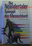 spiegel erstausgabe  Die Neandertaler. Spiegel der Menschheit.,Aus dem Amerikanischen übertragen von Julia Beise u.a.. Deutsche Erstausgabe.