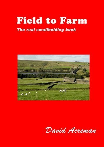 Field to Farm: The Real Smallholding Book