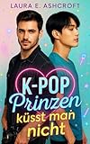 K-Pop Prinzen küsst man nicht: Queer RomCom · Enemies to Lovers · Celebrity Romance mit K-Pop-Vibes und Herzklopfen