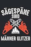  Sägespäne sind Männer Holzfäller Notizbuch: Kettensägen Spruch Notizbuch für Förster, Waldarbeiter, Arborist - Lustiges Motorsägen Notizbuch - 120 ... DINA5  Geschenk für Forstwirte & Handwerker.