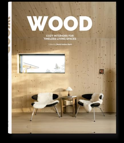 Wood: Cosy Interiors For Timeless Living Spaces