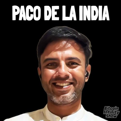 Bitcoin Around the World with Paco de la India | Bitcoin Infinity Show #204