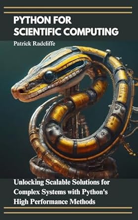 Python for Scientific Computing : Unlocking Scalable Solutions for ...