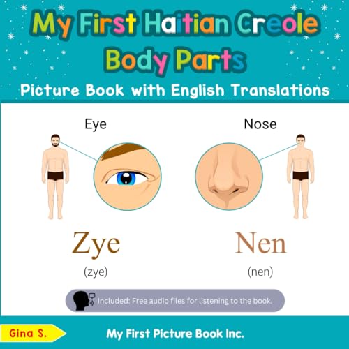My First Haitian Creole Body Parts Picture Book with English Translations: Bilingual Early Learning & Easy Teaching Haitian Creole Books for Kids ... Basic Haitian Creole words for Children)