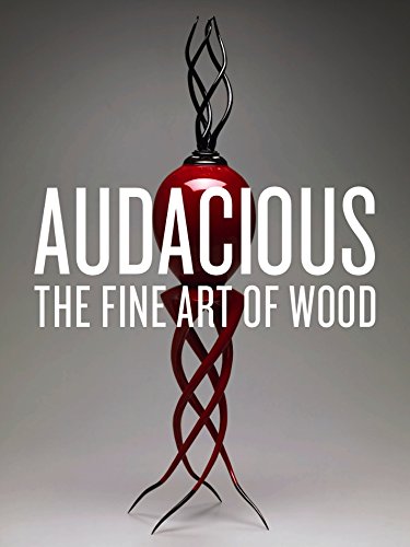 Audacious: The Fine Art of Wood: The Montalto Bohlen Collection