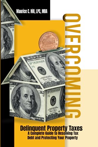 Overcoming Delinquent Property Taxes: A Complete Guide to Resolving Tax