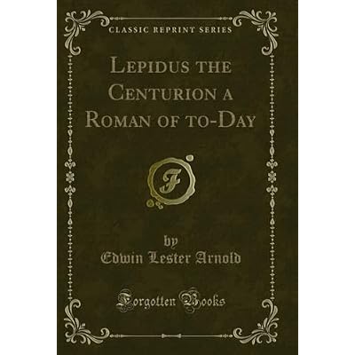Lepidus the Centurion a Roman of to-Day