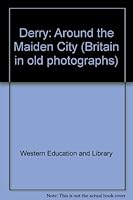 Derry: Around the Maiden City (Britain in old photographs) 0750932678 Book Cover