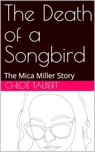 The Death of a Songbird: The Mica Miller Story