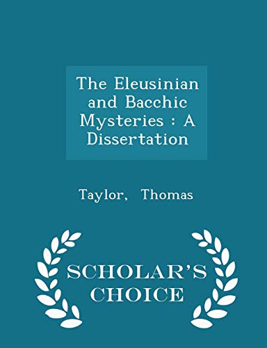 The Eleusinian and Bacchic Mysteries: A Dissert... 1296317862 Book Cover