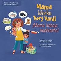 Mama Works Very Hard! Mama Trabaja Muchisimo: Graduates/ Graduada B0FVWD35PP Book Cover
